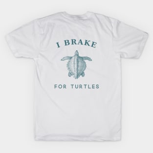 I brake for turtles T-Shirt